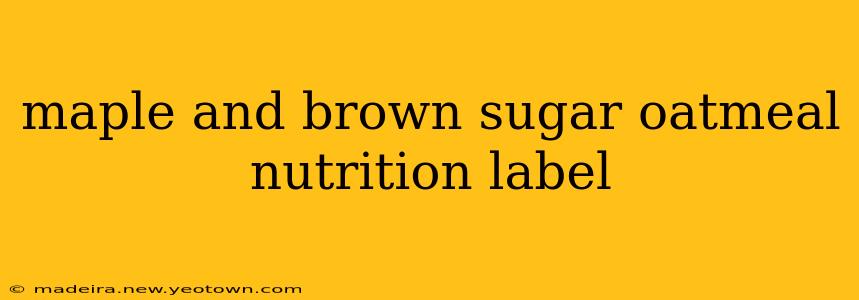 maple and brown sugar oatmeal nutrition label