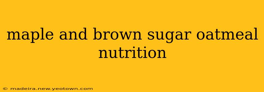 maple and brown sugar oatmeal nutrition