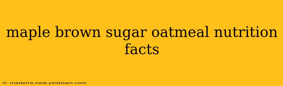 maple brown sugar oatmeal nutrition facts
