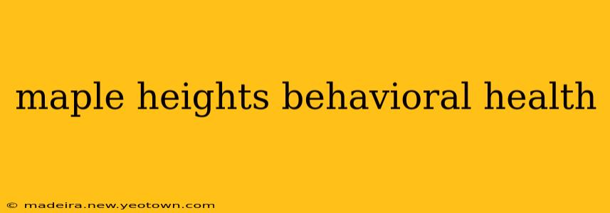 maple heights behavioral health