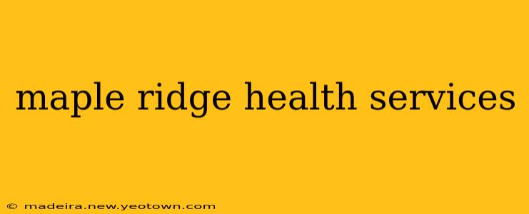 maple ridge health services