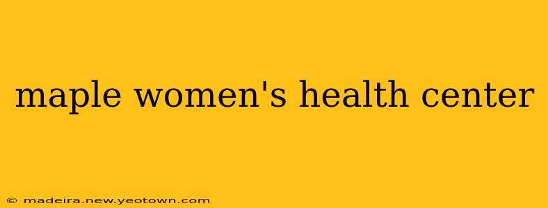 maple women's health center