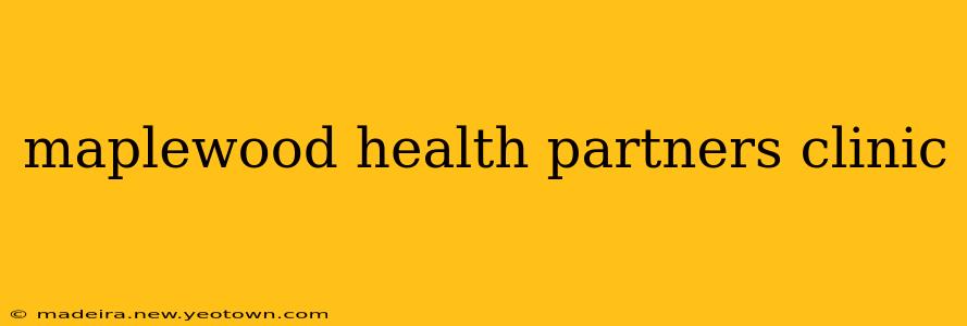 maplewood health partners clinic