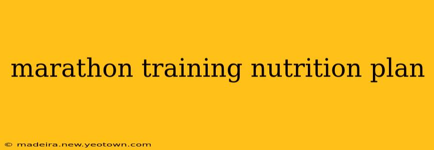 marathon training nutrition plan