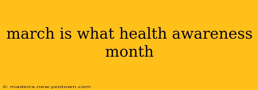 march is what health awareness month