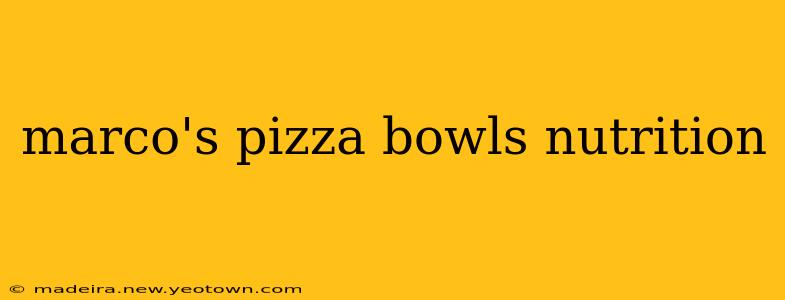 marco's pizza bowls nutrition