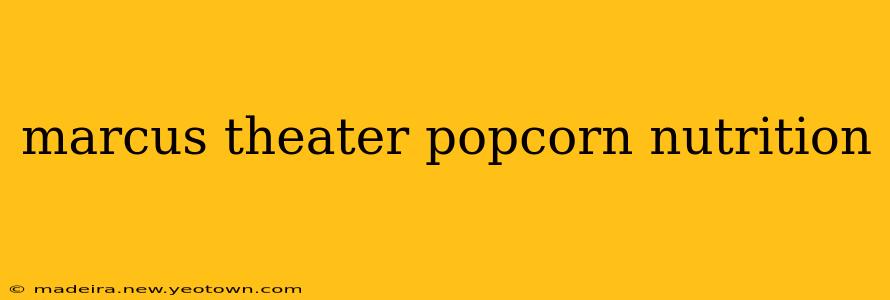 marcus theater popcorn nutrition