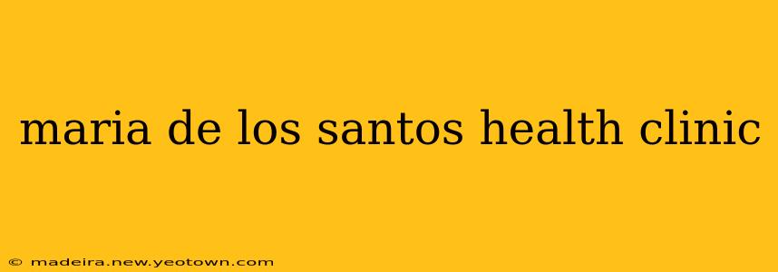 maria de los santos health clinic
