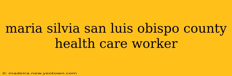 maria silvia san luis obispo county health care worker