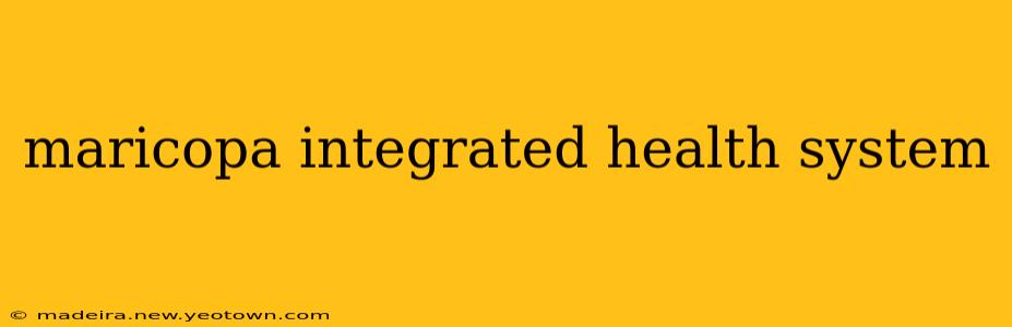 maricopa integrated health system