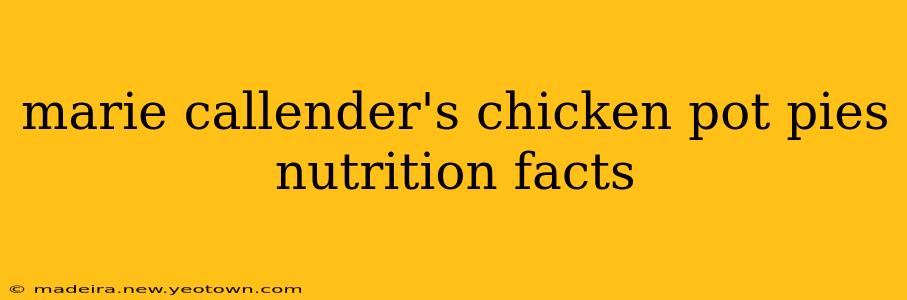 marie callender's chicken pot pies nutrition facts