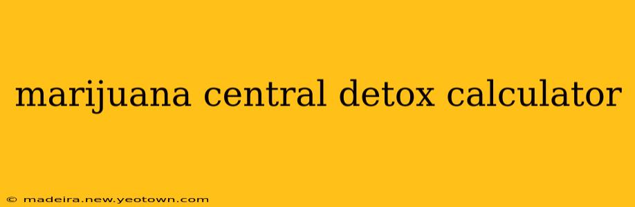 marijuana central detox calculator