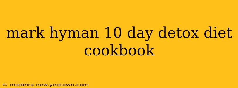 mark hyman 10 day detox diet cookbook