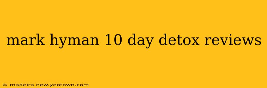 mark hyman 10 day detox reviews