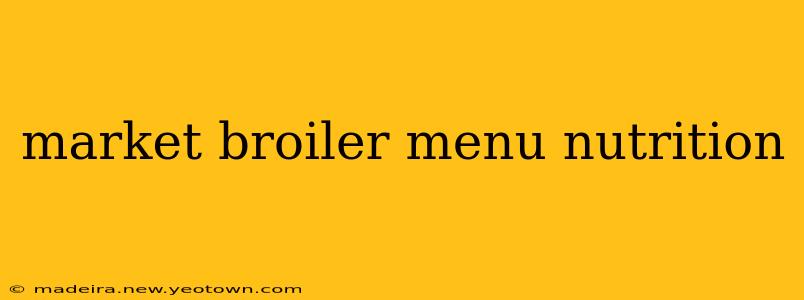market broiler menu nutrition