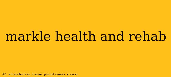 markle health and rehab
