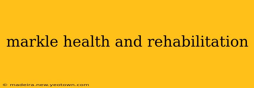 markle health and rehabilitation