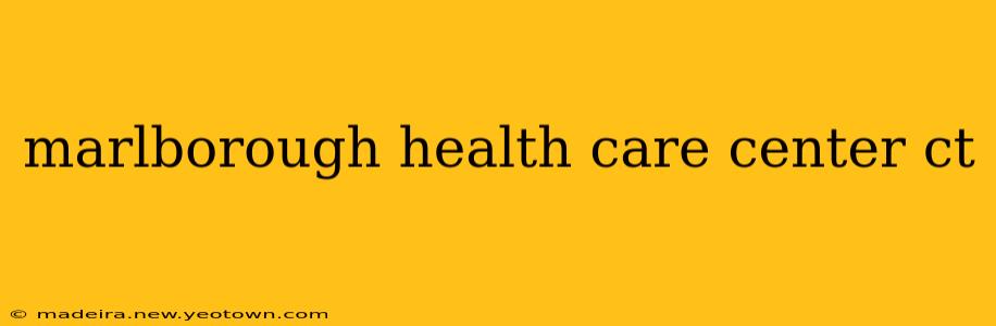 marlborough health care center ct