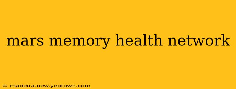 mars memory health network