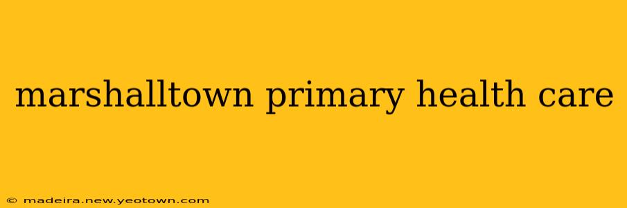 marshalltown primary health care