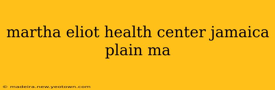 martha eliot health center jamaica plain ma