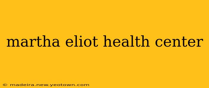 martha eliot health center