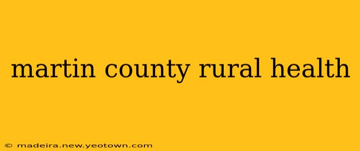 martin county rural health