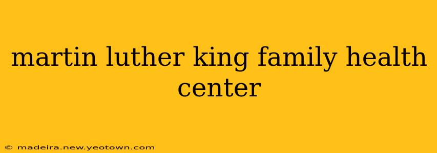 martin luther king family health center