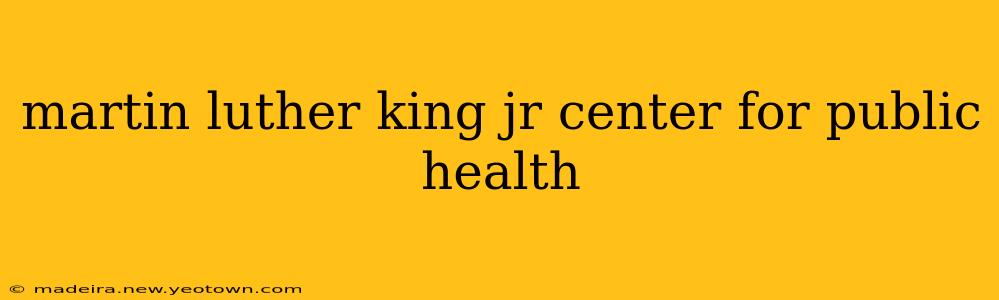 martin luther king jr center for public health