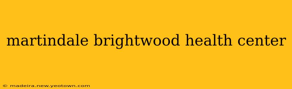 martindale brightwood health center