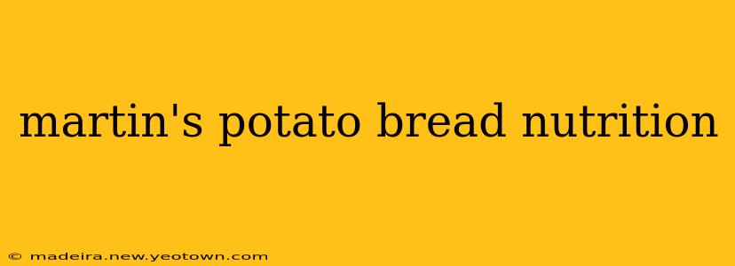 martin's potato bread nutrition