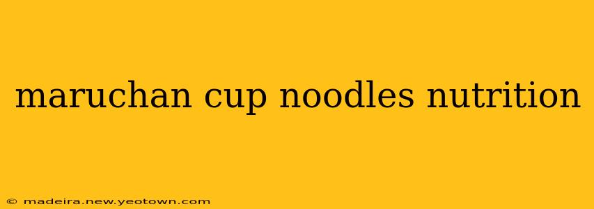 maruchan cup noodles nutrition