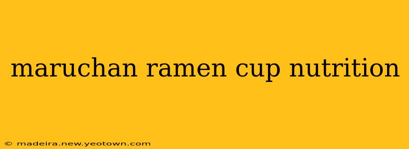 maruchan ramen cup nutrition