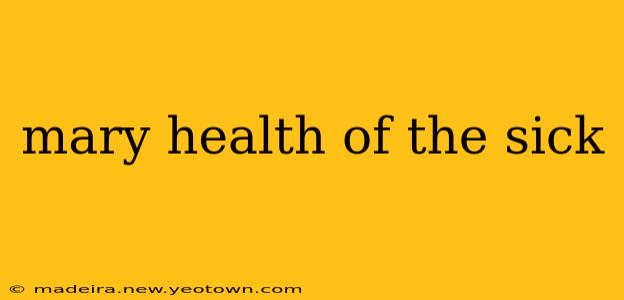 mary health of the sick