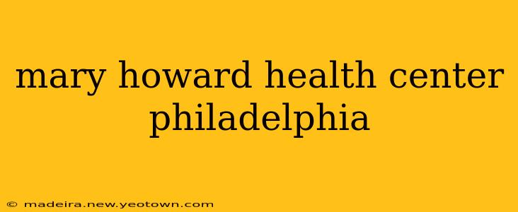 mary howard health center philadelphia