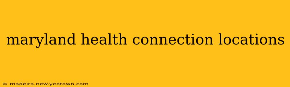 maryland health connection locations