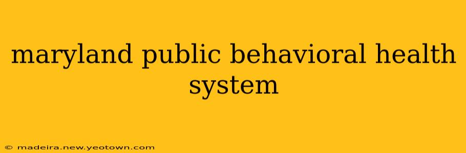 maryland public behavioral health system