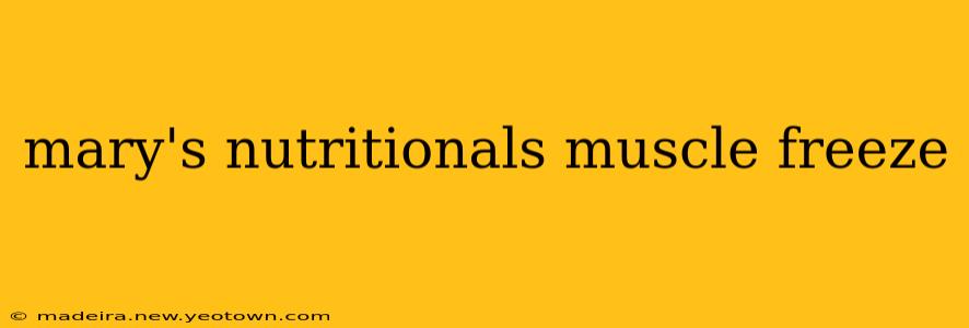 mary's nutritionals muscle freeze