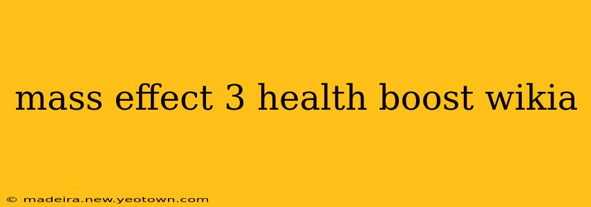 mass effect 3 health boost wikia