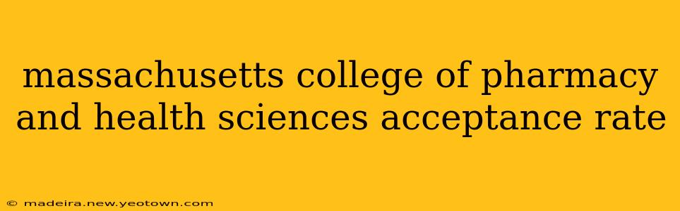massachusetts college of pharmacy and health sciences acceptance rate