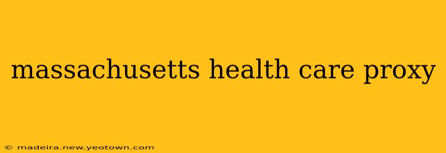 massachusetts health care proxy