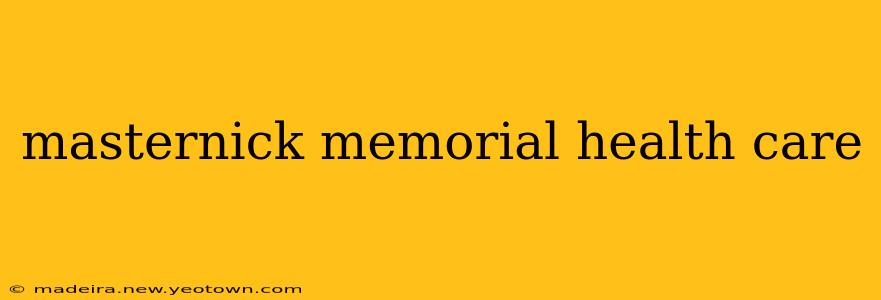 masternick memorial health care