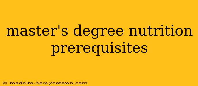 master's degree nutrition prerequisites