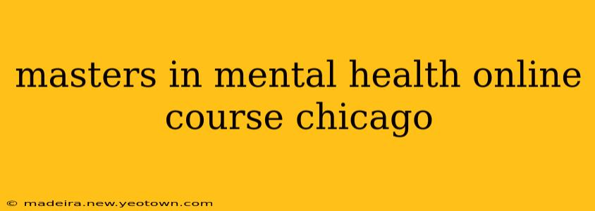 masters in mental health online course chicago