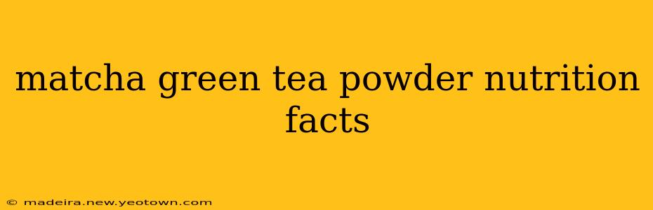 matcha green tea powder nutrition facts