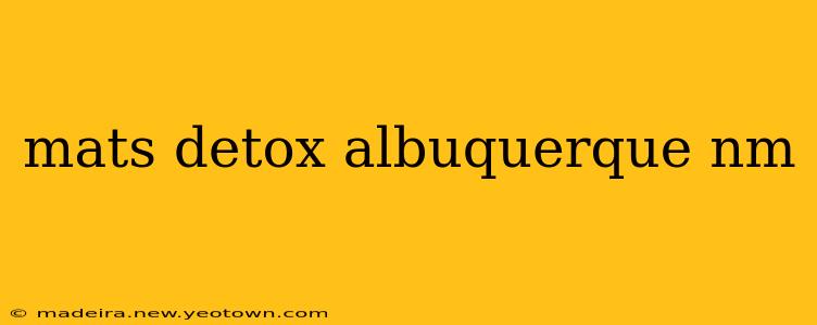mats detox albuquerque nm