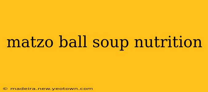 matzo ball soup nutrition