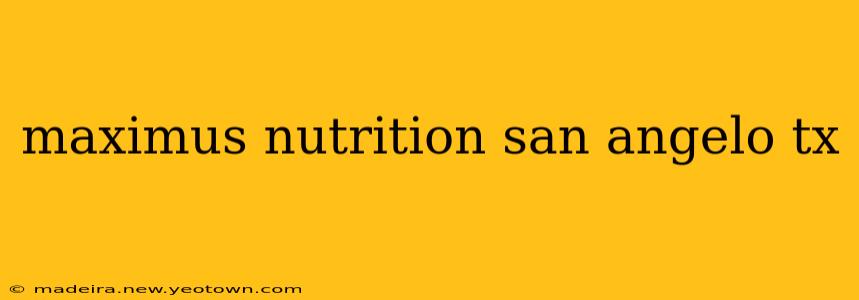 maximus nutrition san angelo tx
