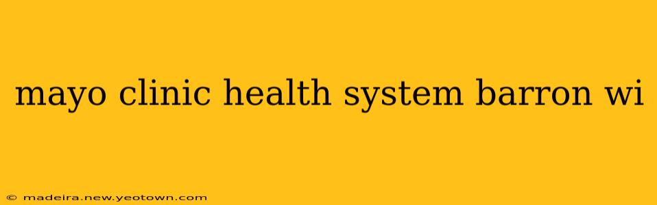 mayo clinic health system barron wi