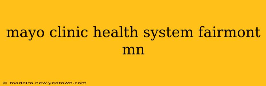 mayo clinic health system fairmont mn